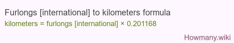 Furlongs [international] to kilometers formula
