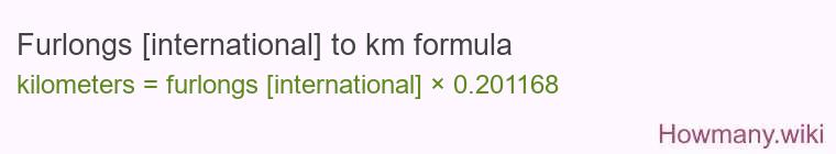 Furlongs [international] to km formula