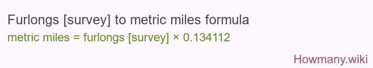 Furlongs [survey] to metric miles formula
