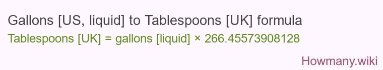 Gallons [US, liquid] to Tablespoons [UK] formula