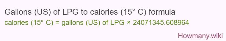 Gallons (US) of LPG to calories (15° C) formula