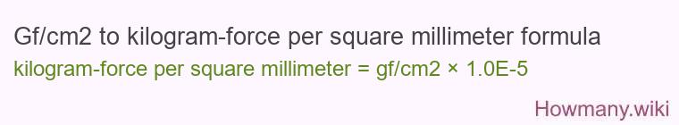 Gf/cm2 to kilogram-force per square millimeter formula