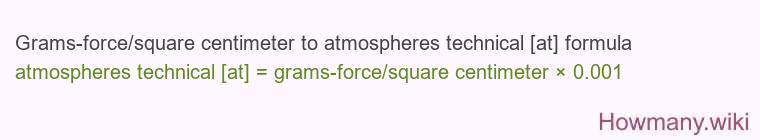 Grams-force/square centimeter to atmospheres technical [at] formula