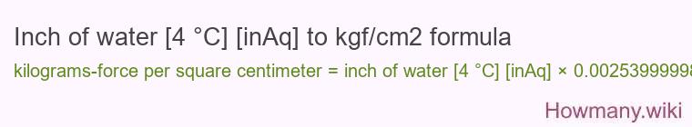 Inch of water [4 °C] [inAq] to kgf/cm2 formula