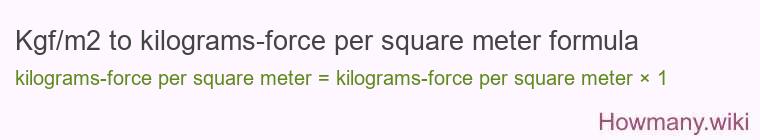 Kgf/m2 to kilograms-force per square meter formula