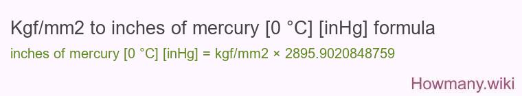 Kgf/mm2 to inches of mercury [0 °C] [inHg] formula