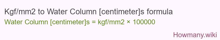 Kgf/mm2 to Water Column [centimeter]s formula