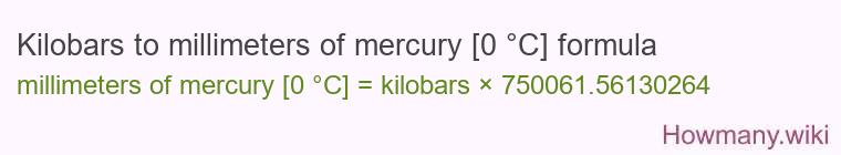 Kilobars to millimeters of mercury [0 °C] formula