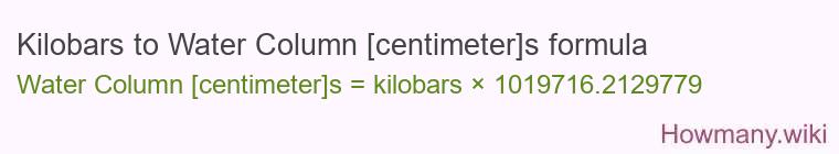 Kilobars to Water Column [centimeter]s formula