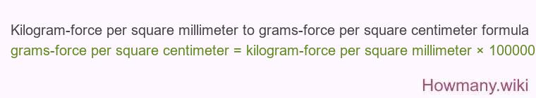 Kilogram-force per square millimeter to grams-force per square centimeter formula