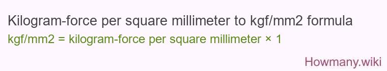 Kilogram-force per square millimeter to kgf/mm2 formula