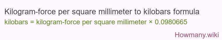 Kilogram-force per square millimeter to kilobars formula