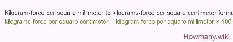 Kilogram-force per square millimeter to kilograms-force per square centimeter formula