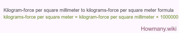 Kilogram-force per square millimeter to kilograms-force per square meter formula