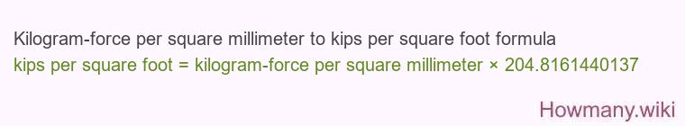 Kilogram-force per square millimeter to kips per square foot formula
