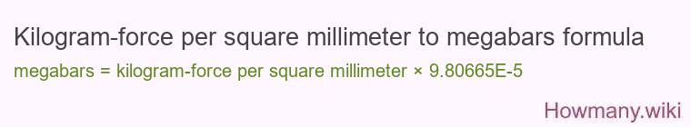 Kilogram-force per square millimeter to megabars formula