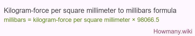 Kilogram-force per square millimeter to millibars formula