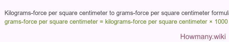 Kilograms-force per square centimeter to grams-force per square centimeter formula
