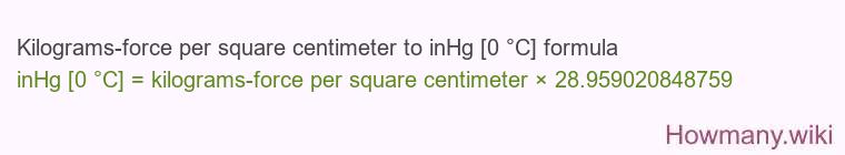 Kilograms-force per square centimeter to inHg [0 °C] formula