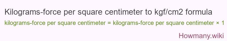 Kilograms-force per square centimeter to kgf/cm2 formula
