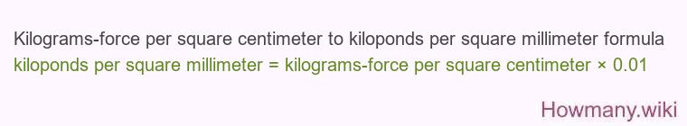 Kilograms-force per square centimeter to kiloponds per square millimeter formula