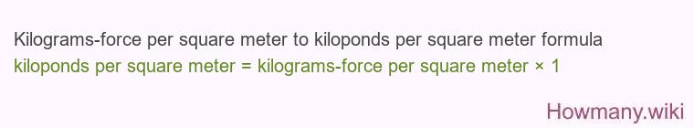 Kilograms-force per square meter to kiloponds per square meter formula