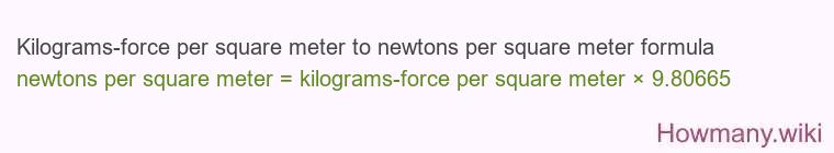 Kilograms-force per square meter to newtons per square meter formula Kilograms-force per square meter to newtons per square meter formula