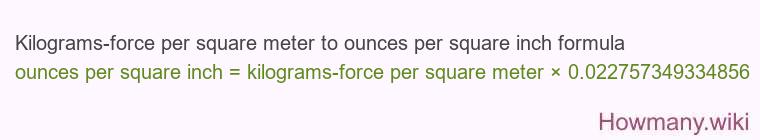Kilograms-force per square meter to ounces per square inch formula Kilograms-force per square meter to ounces per square inch formula