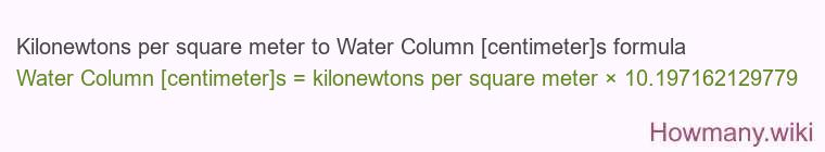 Kilonewtons per square meter to Water Column [centimeter]s formula