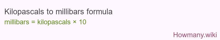 Kilopascals to millibars formula Kilopascals to millibars formula