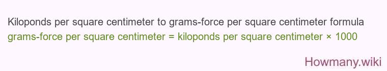 Kiloponds per square centimeter to grams-force per square centimeter formula
