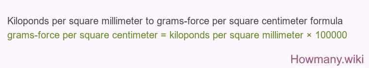 Kiloponds per square millimeter to grams-force per square centimeter formula