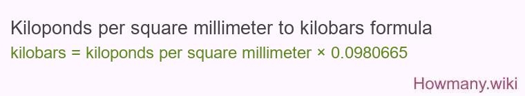 Kiloponds per square millimeter to kilobars formula