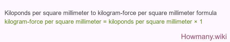 Kiloponds per square millimeter to kilogram-force per square millimeter formula