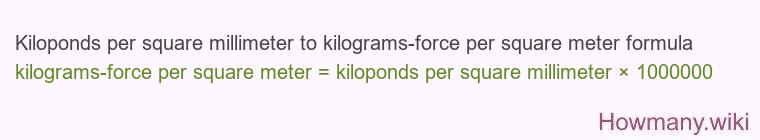 Kiloponds per square millimeter to kilograms-force per square meter formula
