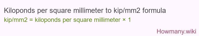 Kiloponds per square millimeter to kip/mm2 formula