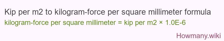 Kip per m2 to kilogram-force per square millimeter formula