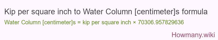Kip per square inch to Water Column [centimeter]s formula