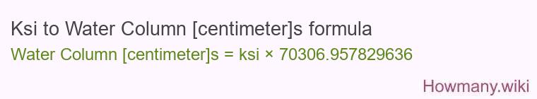 Ksi to Water Column [centimeter]s formula
