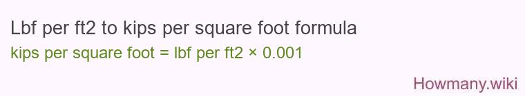Lbf per ft2 to kips per square foot formula