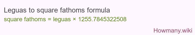 Leguas to square fathoms formula