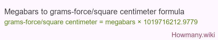 Megabars to grams-force/square centimeter formula