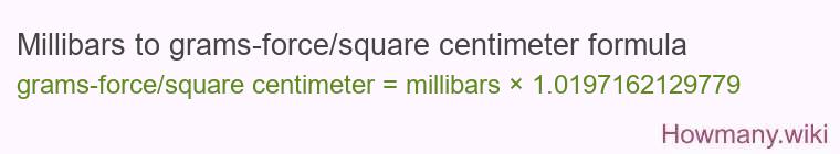 Millibars to grams-force/square centimeter formula