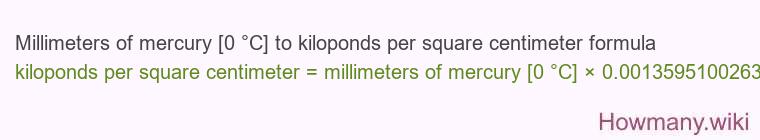 Millimeters of mercury [0 °C] to kiloponds per square centimeter formula