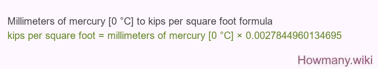 Millimeters of mercury [0 °C] to kips per square foot formula