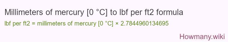 Millimeters of mercury [0 °C] to lbf per ft2 formula