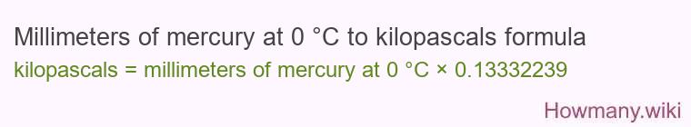 Millimeters of mercury at 0 °C to kilopascals formula Millimeters of mercury at 0 °C to kilopascals formula