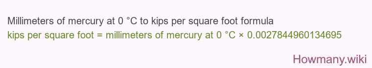 Millimeters of mercury at 0 °C to kips per square foot formula Millimeters of mercury at 0 °C to kips per square foot formula