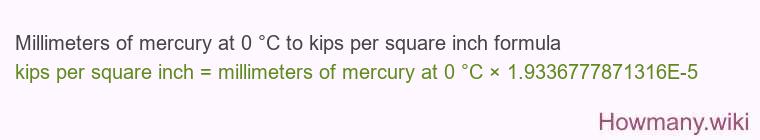 Millimeters of mercury at 0 °C to kips per square inch formula Millimeters of mercury at 0 °C to kips per square inch formula