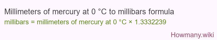 Millimeters of mercury at 0 °C to millibars formula Millimeters of mercury at 0 °C to millibars formula